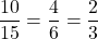 \[\frac{10}{15} = \frac{4}{6} = \frac{2}{3}\]