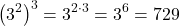 \[\left(3^2\right)^3 = 3^{2 \cdot 3} = 3^6 = 729\]