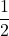 \[\frac{1}{2}\]