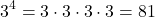 \[3^4 = 3 \cdot 3 \cdot 3 \cdot 3 = 81\]