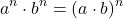 \[a^n \cdot b^n = (a \cdot b)^n\]