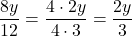 \[\frac{8y}{12} = \frac{4 \cdot 2y}{4 \cdot 3} = \frac{2y}{3}\]