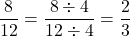 \[\frac{8}{12} = \frac{8 \div 4}{12 \div 4} = \frac{2}{3}\]