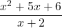 \[\frac{x^2 + 5x + 6}{x + 2}\]